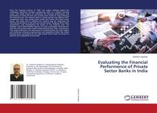 Couverture de Evaluating the Financial Performence of Private Sector Banks in India