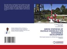 Capa do livro de GREEN SYNTHESIS OF OILFIELD CHEMICALS FOR SUSTAINABLE DEVELOPMENT 