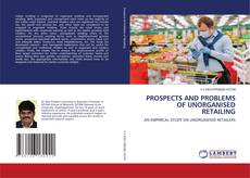 Couverture de PROSPECTS AND PROBLEMS OF UNORGANISED RETAILING