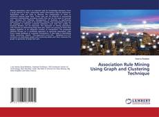 Couverture de Association Rule Mining Using Graph and Clustering Technique