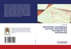 DEVELOPING ALTERNATIVE CULTURAL TOUR ROUTES FOR MOUNT IDA DESTINATION kitap kapağı