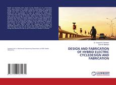 DESIGN AND FABRICATION OF HYBRID ELECTRIC CYCLEDESIGN AND FABRICATION kitap kapağı