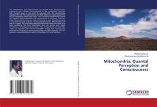 Couverture de Mitochondria, Quantal Perception and Consciousness