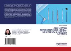 Обложка ACCELERATED ORTHODONTICS:BIOLOGICAL, MECHANICAL & SURGICAL METHODS