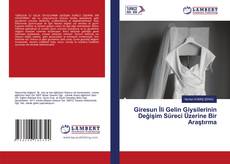 Couverture de Giresun İli Gelin Giysilerinin Değişim Süreci Üzerine Bir Araştırma