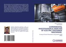Capa do livro de EXPERIMENTAL INVESTIGATION & ANALYSIS OF ELECTRIC DISCHARGE MACHINING 
