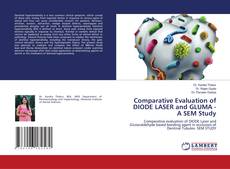 Обложка Comparative Evaluation of DIODE LASER and GLUMA - A SEM Study
