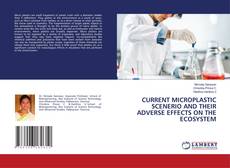 Couverture de CURRENT MICROPLASTIC SCENERIO AND THEIR ADVERSE EFFECTS ON THE ECOSYSTEM