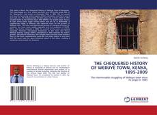 Обложка THE CHEQUERED HISTORY OF WEBUYE TOWN, KENYA, 1895-2009
