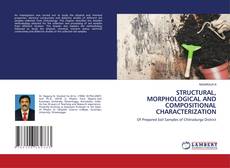STRUCTURAL, MORPHOLOGICAL AND COMPOSITIONAL CHARACTERIZATION的封面