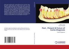 Couverture de Past , Present & Future of Caries Diagnosis