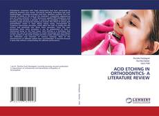 Обложка ACID ETCHING IN ORTHODONTICS- A LITERATURE REVIEW