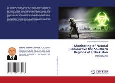 Monitoring of Natural Radioactive the Southern Regions of Uzbekistan kitap kapağı