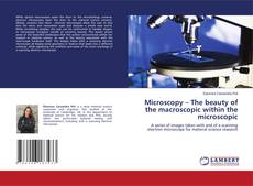 Capa do livro de Microscopy – The beauty of the macroscopic within the microscopic 