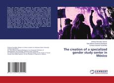 Capa do livro de The creation of a specialized gender study center in México 