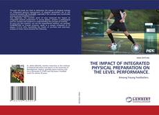 THE IMPACT OF INTEGRATED PHYSICAL PREPARATION ON THE LEVEL PERFORMANCE.的封面
