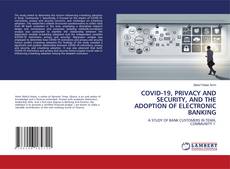 Couverture de COVID-19, PRIVACY AND SECURITY, AND THE ADOPTION OF ELECTRONIC BANKING