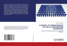 A MODEL OF TRANSFERENCE OF THE EU INTEGRATION EXPERIENCE kitap kapağı