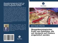 Portada del libro de Ökoepidemiologisches Profil von Patienten, die mit Verdacht auf Cholera eingeliefert werden