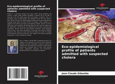 Capa do livro de Eco-epidemiological profile of patients admitted with suspected cholera 