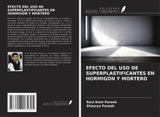 Portada del libro de EFECTO DEL USO DE SUPERPLASTIFICANTES EN HORMIGÓN Y MORTERO