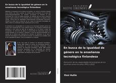 Portada del libro de En busca de la igualdad de género en la enseñanza tecnológica finlandesa