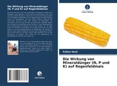 Bookcover of Die Wirkung von Mineraldünger (N, P und K) auf Regenfeldmais