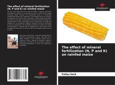 Bookcover of The effect of mineral fertilization (N, P and K) on rainfed maize