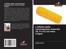 Capa do livro de L'effetto della concimazione minerale (N, P e K) sul mais irriguo 