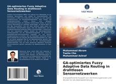 GA-optimiertes Fuzzy Adaptive Data Routing in drahtlosen Sensornetzwerken kitap kapağı