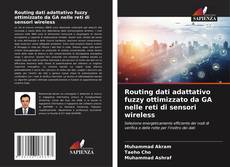 Routing dati adattativo fuzzy ottimizzato da GA nelle reti di sensori wireless kitap kapağı