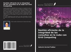 Bookcover of Gestión eficiente de la integridad de las consultas en la nube con Grid Computing