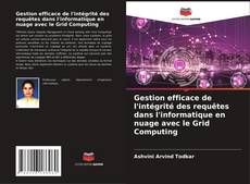 Capa do livro de Gestion efficace de l'intégrité des requêtes dans l'informatique en nuage avec le Grid Computing 