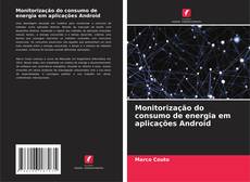 Buchcover von Monitorização do consumo de energia em aplicações Android