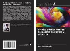 Política pública francesa en materia de cultura y educación kitap kapağı