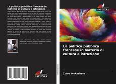 Copertina di La politica pubblica francese in materia di cultura e istruzione