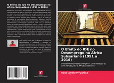 O Efeito do IDE no Desemprego na África Subsariana (1991 a 2016) kitap kapağı