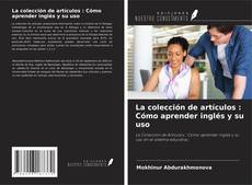 Buchcover von La colección de artículos : Cómo aprender inglés y su uso
