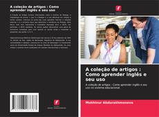 Bookcover of A coleção de artigos : Como aprender inglês e seu uso