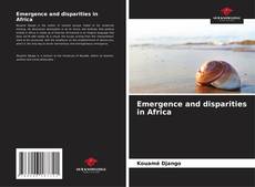 Couverture de Emergence and disparities in Africa