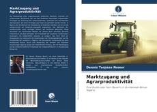 Marktzugang und Agrarproduktivität kitap kapağı