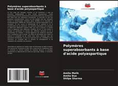 Polymères superabsorbants à base d'acide polyaspartique kitap kapağı