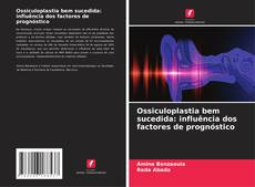 Bookcover of Ossiculoplastia bem sucedida: influência dos factores de prognóstico