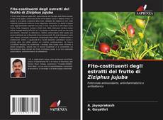 Buchcover von Fito-costituenti degli estratti del frutto di Ziziphus jujuba