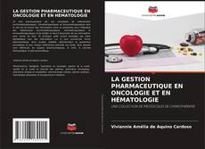 LA GESTION PHARMACEUTIQUE EN ONCOLOGIE ET EN HÉMATOLOGIE的封面