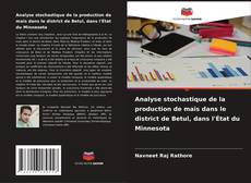 Bookcover of Analyse stochastique de la production de maïs dans le district de Betul, dans l'État du Minnesota