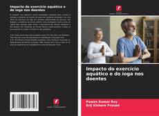 Bookcover of Impacto do exercício aquático e do ioga nos doentes