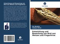 Portada del libro de Entwicklung und Bewertung von Brot aus Weizen und Fingerhirse