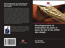 Bookcover of Développement et évaluation de pains à base de blé et de millet des doigts