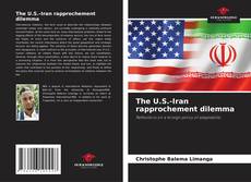 Portada del libro de The U.S.-Iran rapprochement dilemma